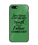 Sometime I Open My Mouth and My Father Come Out - iPhone 7