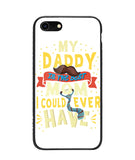 My Daddy Is The Best Mom I Could Ever Have - iPhone 7