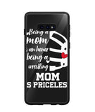 Being a Mom Is an Honor Being Mom Is Princeless - Samsung Galaxy S10e