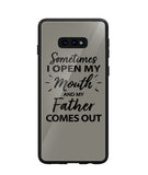 Sometime I Open My Mouth and My Father Come Out - Samsung Galaxy S10e
