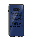 Sometime I Open My Mouth and My Father Come Out - Samsung Galaxy S10e