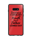 Sometime I Open My Mouth and My Father Come Out - Samsung Galaxy S10e