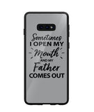 Sometime I Open My Mouth and My Father Come Out - Samsung Galaxy S10e