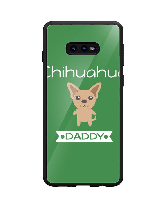 Chihuahua Daddy I Love My Dog - Samsung Galaxy S10e