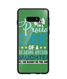 Proud Dad Of A Freaking Awesome Daughter - Samsung Galaxy S10e