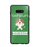 Foxhound Daddy I Love My Dog - Samsung Galaxy S10e