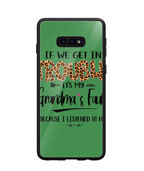 Grandma Fault Because I Listen To Her - Samsung Galaxy S10e