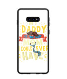 My Daddy Is The Best Mom I Could Ever Have - Samsung Galaxy S10e