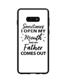 Sometime I Open My Mouth and My Father Come Out - Samsung Galaxy S10e