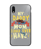 My Daddy Is The Best Mom I Could Ever Have - iPhone XR