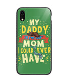 My Daddy Is The Best Mom I Could Ever Have - iPhone XR