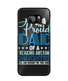 Proud Dad Of A Freaking Awesome Daughter - Samsung Galaxy S7