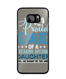 Proud Dad Of A Freaking Awesome Daughter - Samsung Galaxy S7
