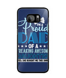 Proud Dad Of A Freaking Awesome Daughter - Samsung Galaxy S7