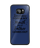 Sometime I Open My Mouth and My Father Come Out - Samsung Galaxy S7