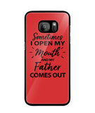 Sometime I Open My Mouth and My Father Come Out - Samsung Galaxy S7