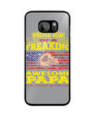Im Proud Son Of Freaking Awesome Papa - Samsung Galaxy S7