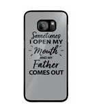 Sometime I Open My Mouth and My Father Come Out - Samsung Galaxy S7