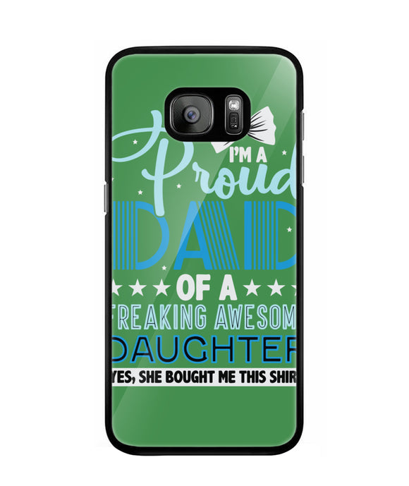 Proud Dad Of A Freaking Awesome Daughter - Samsung Galaxy S7