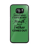 Sometime I Open My Mouth and My Father Come Out - Samsung Galaxy S7