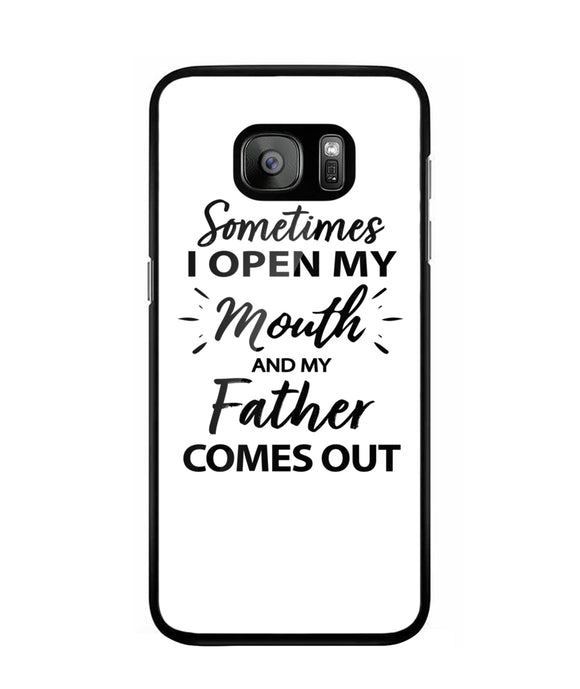 Sometime I Open My Mouth and My Father Come Out - Samsung Galaxy S7